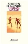 Hisham Matar - SOLO EN EL MUNDO