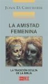 Joan Chittister - La amistad femenina : la tradición oculta de la Biblia