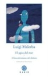 Luigi Malerba, Teresa Novoa - El agua del mar y El descubrimiento del alfabeto