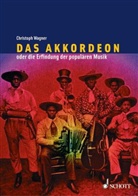 Christoph Wagner - Das Akkordeon oder die Erfindung der populären Musik