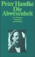 Peter Handke - Die Abwesenheit