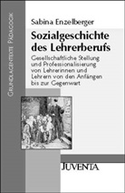 Enzelberger, Sabina Enzelberger - Sozialgeschichte des Lehrerberufs