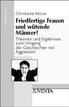 Christiane Micus, Micus-Loos, Christiane Micus-Loos - Friedfertige Frauen und wütende Männer?