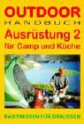 Deutschman, Sven Deutschmann, Schinabeck, Johann Schinabeck - Ausrüstung - 2: Für Camp und Küche