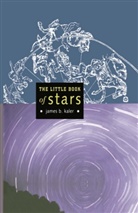 J. B. Kaler, James B Kaler, James B. Kaler - The Little Book of Stars