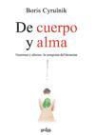 Boris Cyrulnik - De cuerpo y alma : neuronas y afectos : la conquista