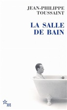 Jean-P Toussaint, Jean-Philippe Toussaint, Toussaint J-P - La Salle de Bain
