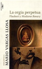 Mario Vargas Llosa, Mario . . . [et al. ] Vargas Llosa - La orgia perpetua. Flaubert und 'Madame Bovary', spanische Ausgabe