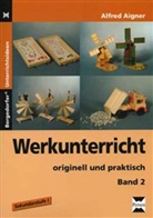 Alfred Aigner - Werkunterricht originell und praktisch. Bd.2