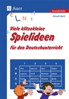Almuth Bartl - Viele klitzekleine Spielideen für den Deutschunterricht
