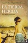 Miguel Delibes, Miguel Delibes De Castro - LA TIERRA HERIDA