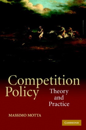 Massimo Motta, Massimo (European University Institute Motta - Competition Policy Theory and Practice