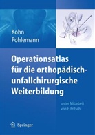 Dieter Kohn, Tim Pohlemann, Jochen Kühn - Operationsatlas für die orthopädisch-unfallchirurgische Weiterbildung