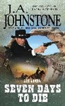 J A Johnstone, J. A. Johnstone, J.A. Johnstone - Seven Days to Die