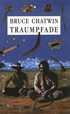 Bruce Chatwin - Traumpfade