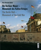 Hans-Hermann Hertle - Die Berliner Mauer - Monument des Kalten Krieges. The Berlin Wall - Monument of the Cold War
