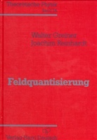Walter Greiner, Joachim Reinhardt - Theoretische Physik - Bd.7a: Feldquantisierung
