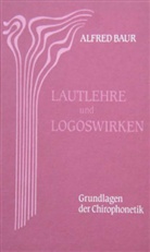 Alfred Baur - Lautlehre und Logoswirken