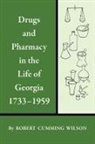 Robert Wilson, Robert Cumming Wilson - Drugs and Pharmacy in the Life of Georgia, 1733-1959