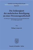 Philipp Lamprecht - Die Zulässigkeit der mehrfachen Beteiligung an einer Personengesellschaft