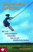 Ute Lauterbach, Isolde Schmitt-Menzel - Spielverderber des Glücks
