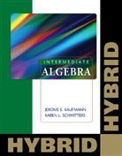KAUFMANN, Jerome E. Kaufmann, Schwitters, Karen L. Schwitters - Intermediate Algebra: Hybrid (with Enhanced Web-Assign with eBook for One Term Math and Science), Book and On Line Product
