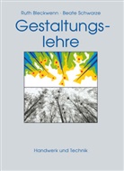 Bleckwen, Rut Bleckwenn, Ruth Bleckwenn, Ruth (Prof. Dr.) Bleckwenn, Ruth Prof. Dr. Bleckwenn, Schwarze... - Gestaltungslehre