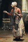 Leo G (University of Arkansas) Mazow, Leo G. Mazow, Leo G. (Virginia Museum of Fine Arts) Mazow, Kevin M. Murphy - Taxing Visions