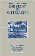 Frank G Hirschmann, Frank G. Hirschmann - Die Stadt im Mittelalter