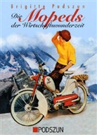 Brigitte Podszun - Die Mopeds der Wirtschaftswunderzeit