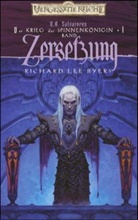 Richard Lee Byers, R. A. Salvatore, Robert A. Salvatore - Der Krieg der Spinnenkönigin - Bd.1: Der Krieg der Spinnenkönigin - Zersetzung