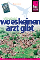 David Werner - Reise Know-How, Wo es keinen Arzt gibt - Medizinisches Handbuch zur Hilfe und Selbsthilfe. Where There Is No Doctor