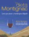 Michel Montignac - La dieta Montignac : coma por placer y manténgase delgado