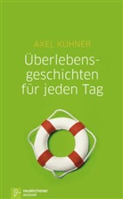 Axel Kühner - Überlebensgeschichten für jeden Tag