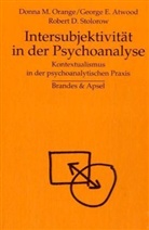 George Atwood, George E Atwood, George E. Atwood, Donna Orange, Donna M Orange, Donna M. Orange... - Intersubjektivität in der Psychoanalyse