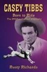 Rusty Richards - Casey Tibbs - Born to Ride