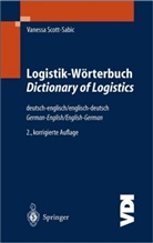 Vanessa Scott-Sabic, Vanessa Scott-Sabic - Logistik-Wörterbuch, Deutsch-Englisch, Englisch-Deutsch. Dictionary of Logistics, German-English, English-German