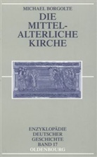 Michael Borgolte - Die mittelalterliche Kirche