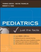 Wayne Franklin, Wayne H. Franklin, T Green, Thomas Green, Thomas P. Green, Robert Tanz... - Pediatrics: Just The Facts