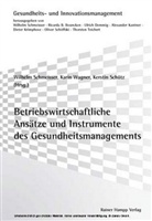Wilhelm Schmeisser, Wilhelrm Schmeisser, Kerstin Schütz, Karin Wagner - Betriebswirtschaftliche Ansätze und Instrumente des Gesundheitsmanagements