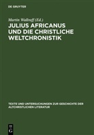 Marti Wallraff, Martin Wallraff - Julius Africanus und die christliche Weltchronistik