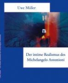 Uwe Müller - Der intime Realismus des Michelangelo Antonioni