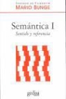 Mario Augusto Bunge - Semántica 1 : sentido y referencia