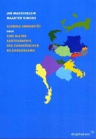 Jan Masschelein, Maarten Simons - Globale Immunität oder Eine kleine Kartographie des europäischen Bildungsraums