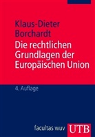 Klaus-Dieter Borchardt - Die rechtlichen Grundlagen der Europäischen Union