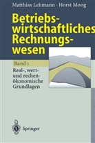 L. Lehmann, Matthia Lehmann, Matthias Lehmann, Horst Moog - Betriebswirtschaftliches Rechnungswesen - 1: Betriebswirtschaftliches Rechnungswesen