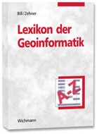 Ralf Bill, Marco Zehner, Marco L. Zehner - Lexikon der Geoinformatik