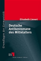 Elisabeth Lienert - Deutsche Antikenromane des Mittelalters