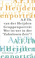 A F Th van der Heijden, A. F. Th. Heijden, A. F. Th. van der Heijden, Adrianus Fr. Th. van der Heijden - Die zahnlose Zeit: Gruppenporträt. Wer ist wer in der 'Zahnlosen Zeit' ?