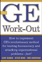Ron Ashkenas, Ashkenas Ron, Steve Kerr, Kerr Steve, Dave Ulrich, David Ulrich... - GE Workout